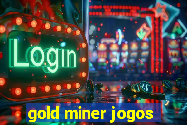 gold miner jogos