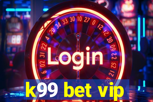 k99 bet vip