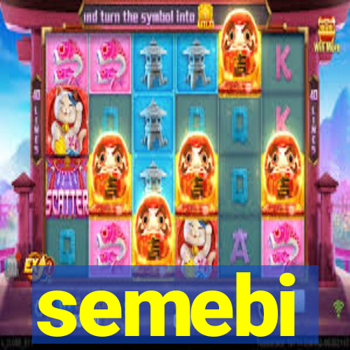 semebi