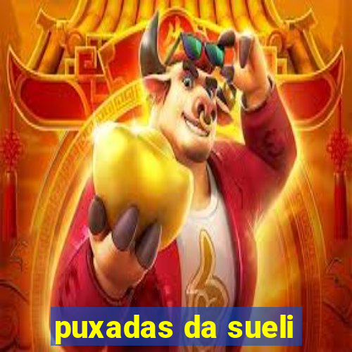 puxadas da sueli