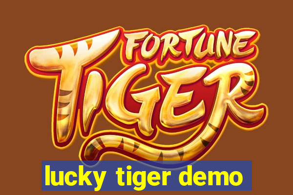 lucky tiger demo