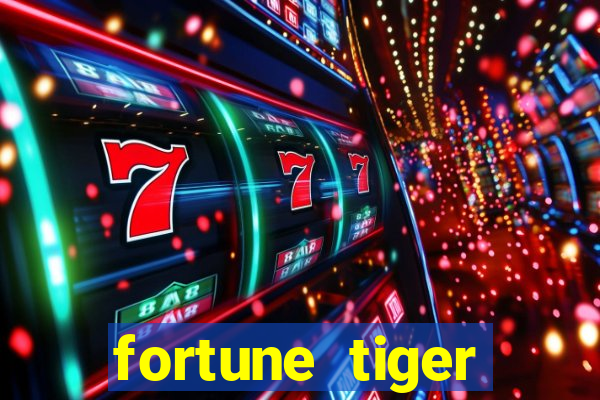 fortune tiger grátis dinheiro infinito