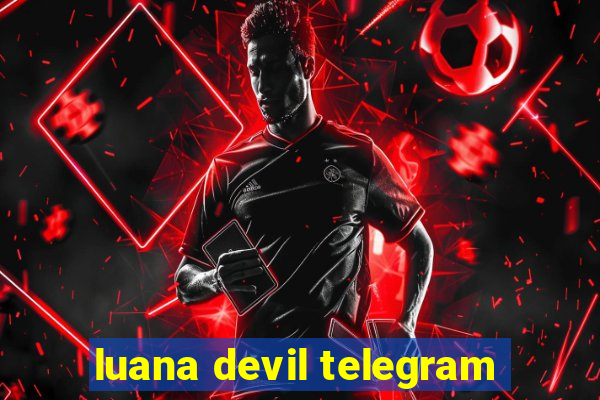 luana devil telegram