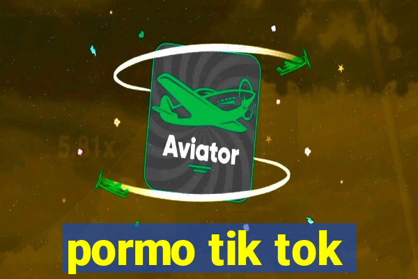 pormo tik tok