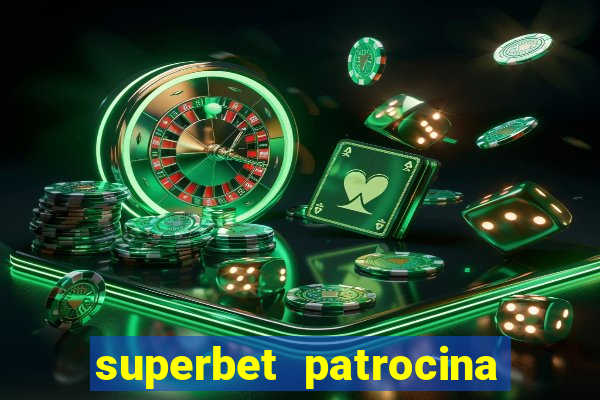 superbet patrocina quais times