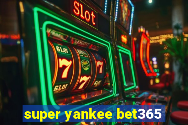 super yankee bet365