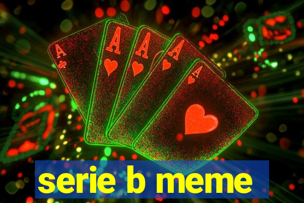 serie b meme