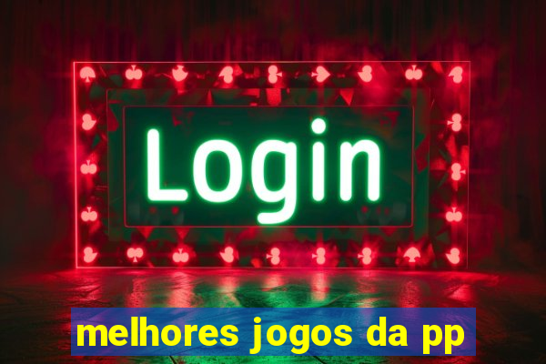 melhores jogos da pp