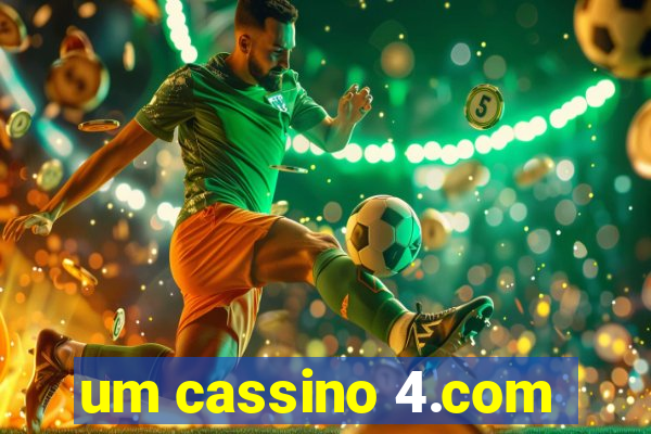 um cassino 4.com