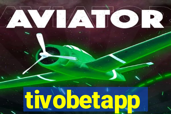 tivobetapp