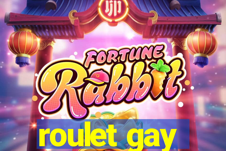 roulet gay