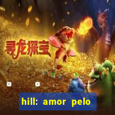 hill: amor pelo jogo online