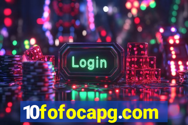 10fofocapg.com