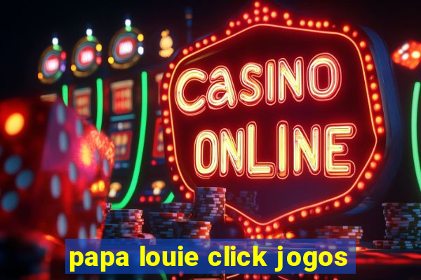 papa louie click jogos