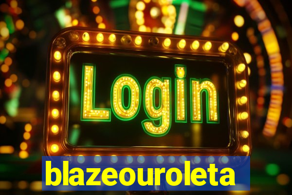 blazeouroleta