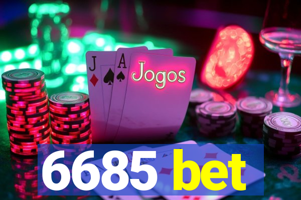 6685 bet