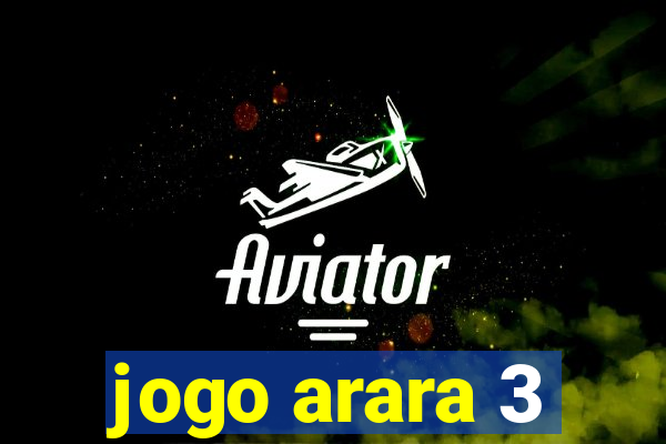 jogo arara 3