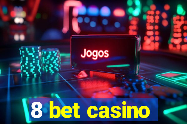 8 bet casino