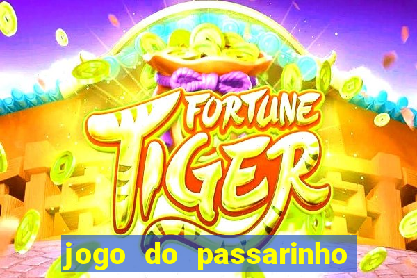 jogo do passarinho para ganhar dinheiro