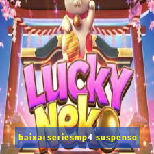 baixarseriesmp4 suspenso