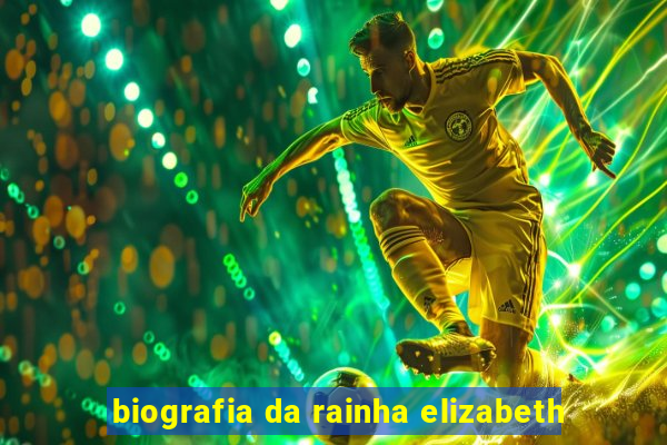 biografia da rainha elizabeth