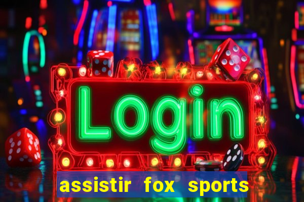 assistir fox sports 2 ao vivo