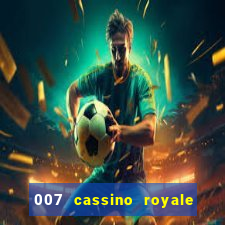 007 cassino royale filme completo em portugues