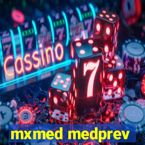 mxmed medprev