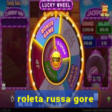 roleta russa gore