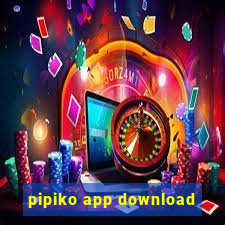 pipiko app download