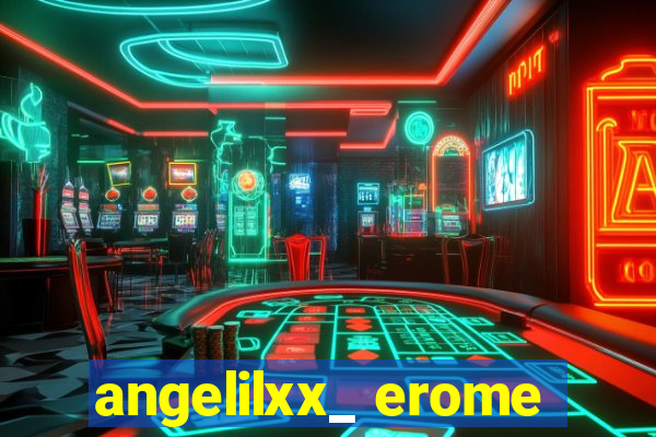 angelilxx_ erome