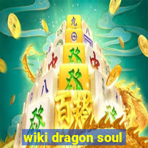 wiki dragon soul