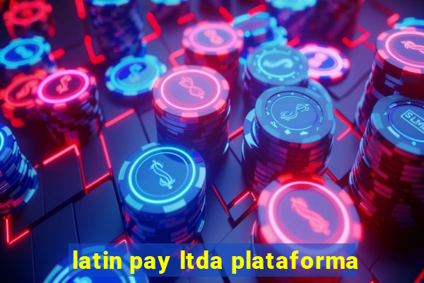 latin pay ltda plataforma