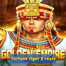 fortune tiger 2 reais