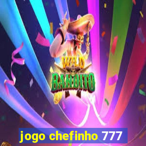 jogo chefinho 777