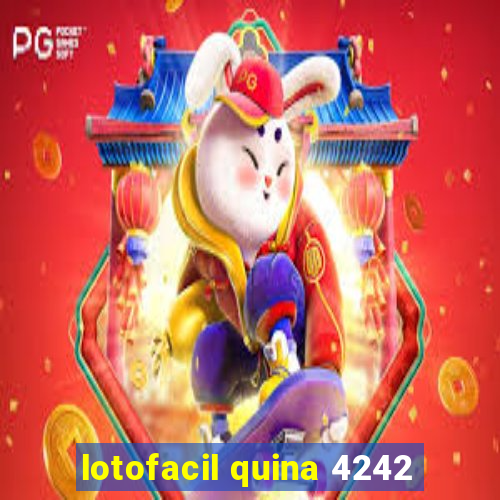 lotofacil quina 4242