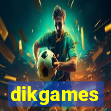 dikgames