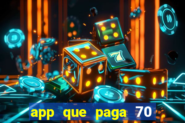 app que paga 70 reais para se cadastrar