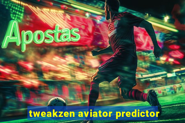 tweakzen aviator predictor