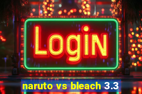 naruto vs bleach 3.3