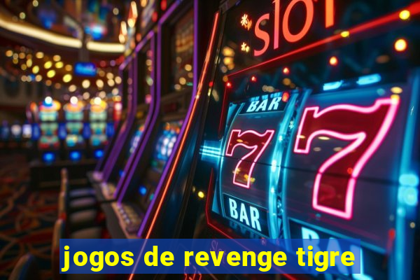 jogos de revenge tigre