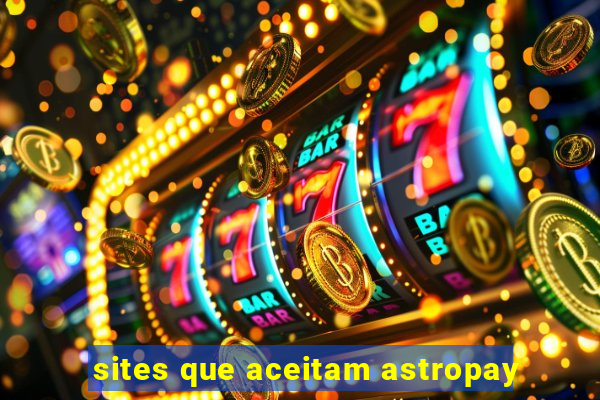 sites que aceitam astropay