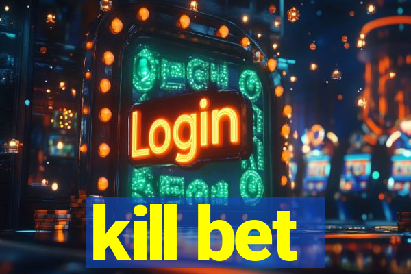 kill bet