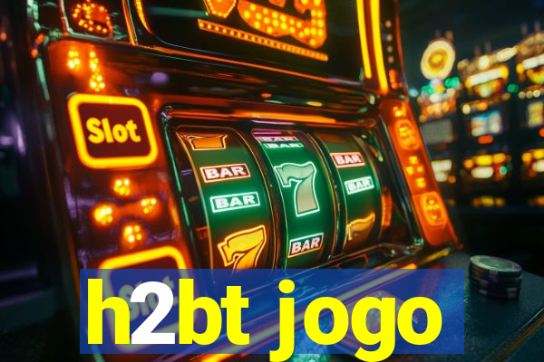 h2bt jogo