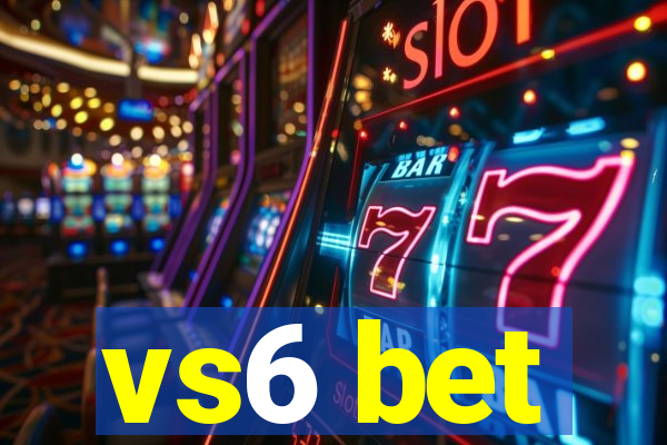 vs6 bet