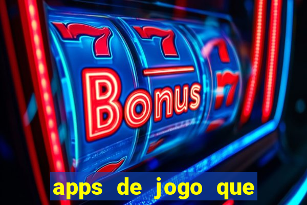 apps de jogo que ganha dinheiro