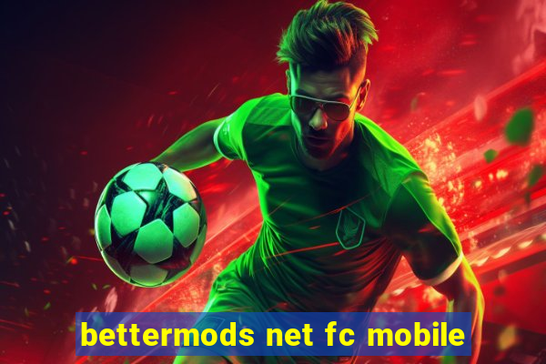 bettermods net fc mobile