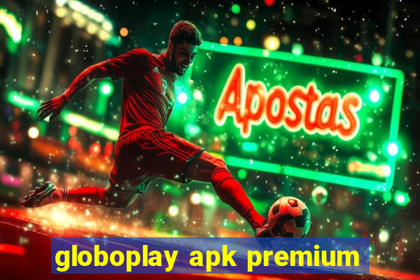 globoplay apk premium