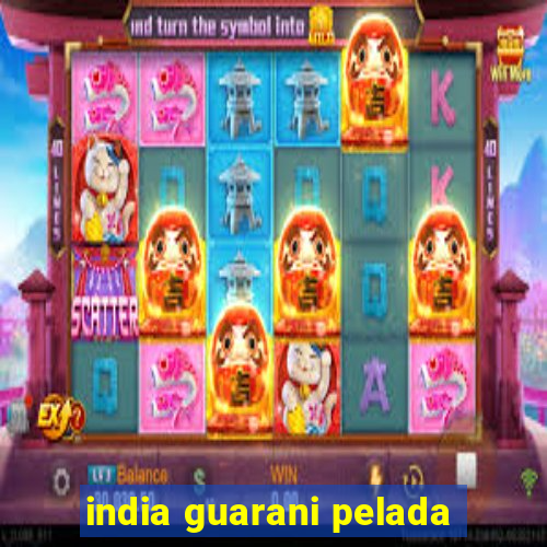 india guarani pelada