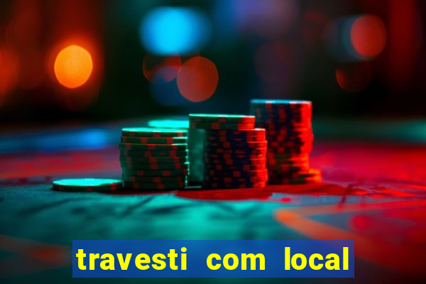 travesti com local porto seguro